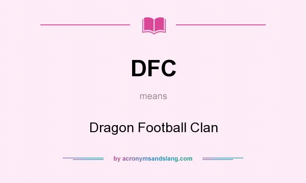 What does DFC mean? It stands for Dragon Football Clan