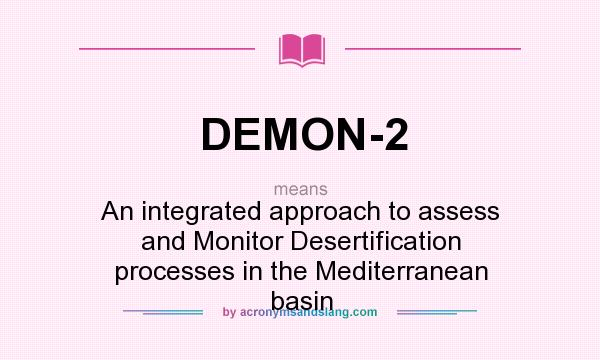 What does DEMON-2 mean? It stands for An integrated approach to assess and Monitor Desertification processes in the Mediterranean basin