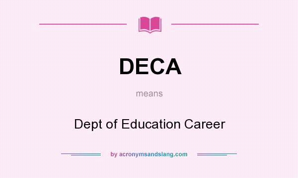 What does DECA mean? It stands for Dept of Education Career