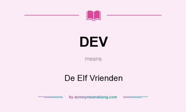 What does DEV mean? It stands for De Elf Vrienden