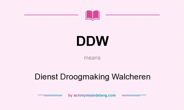 What does DDW mean? It stands for Dienst Droogmaking Walcheren