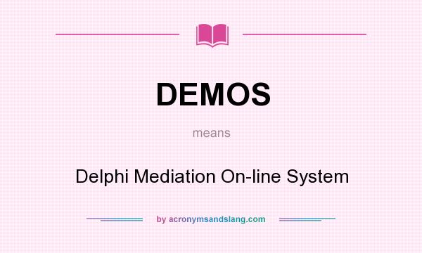 What does DEMOS mean? It stands for Delphi Mediation On-line System