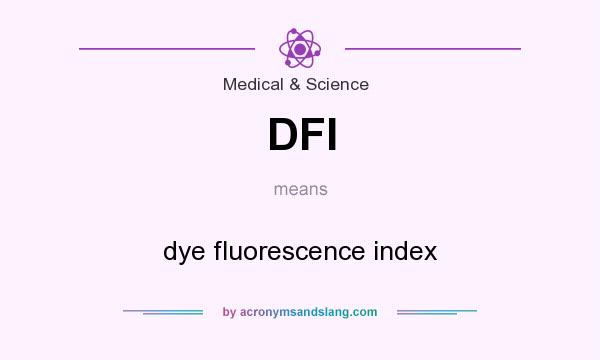 What does DFI mean? It stands for dye fluorescence index