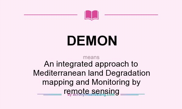 What does DEMON mean? It stands for An integrated approach to Mediterranean land Degradation mapping and Monitoring by remote sensing