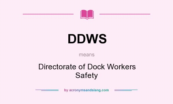 What does DDWS mean? It stands for Directorate of Dock Workers Safety