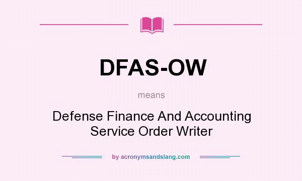 What does DFAS-OW mean? It stands for Defense Finance And Accounting Service Order Writer