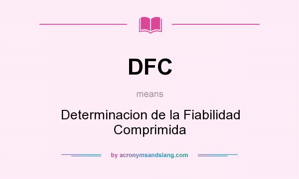 What does DFC mean? It stands for Determinacion de la Fiabilidad Comprimida