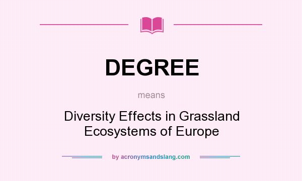 What does DEGREE mean? It stands for Diversity Effects in Grassland Ecosystems of Europe