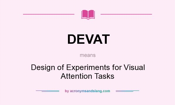 What does DEVAT mean? It stands for Design of Experiments for Visual Attention Tasks
