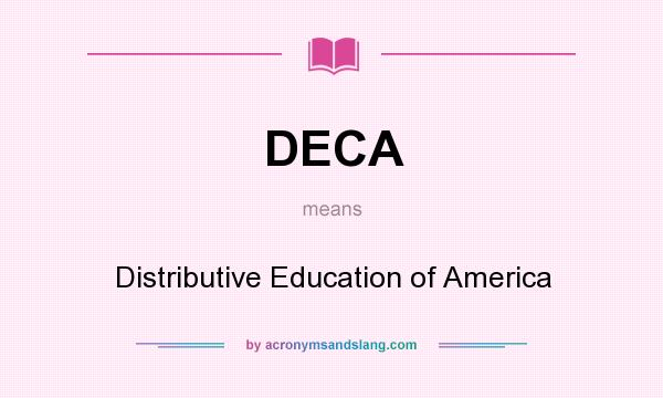What does DECA mean? It stands for Distributive Education of America