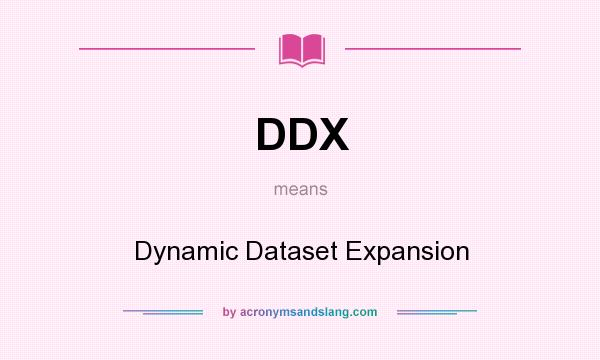 What does DDX mean? It stands for Dynamic Dataset Expansion
