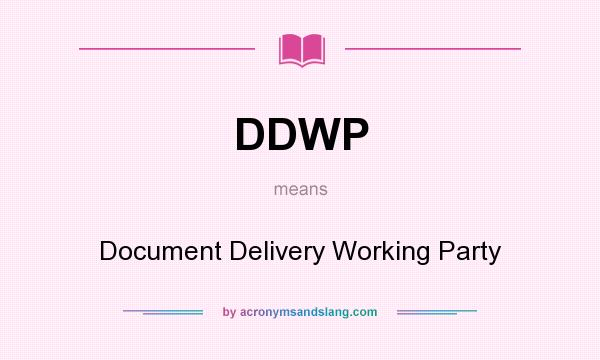 What does DDWP mean? It stands for Document Delivery Working Party