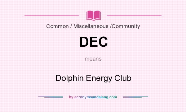 What does DEC mean? It stands for Dolphin Energy Club