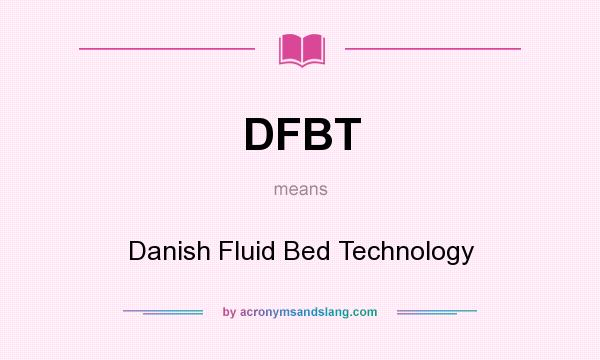 What does DFBT mean? It stands for Danish Fluid Bed Technology