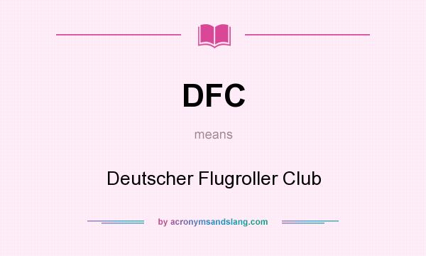 What does DFC mean? It stands for Deutscher Flugroller Club