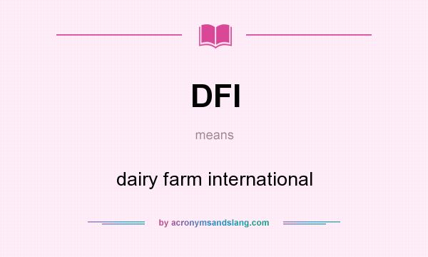 What does DFI mean? It stands for dairy farm international