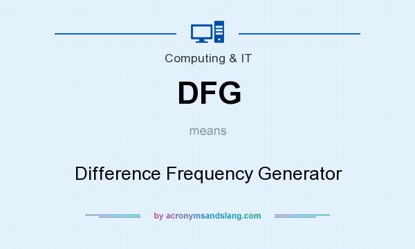 What does DFG mean? It stands for Difference Frequency Generator