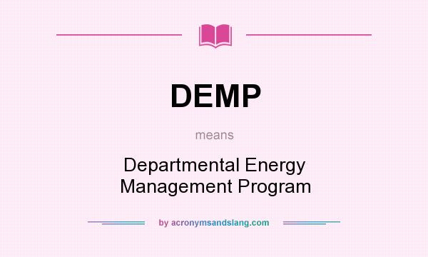 What does DEMP mean? It stands for Departmental Energy Management Program