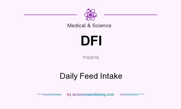 What does DFI mean? It stands for Daily Feed Intake