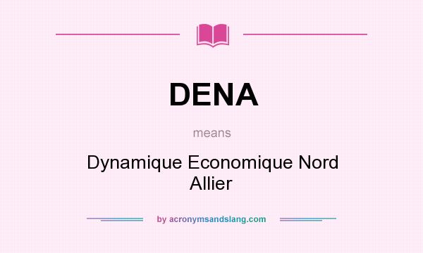 What does DENA mean? It stands for Dynamique Economique Nord Allier
