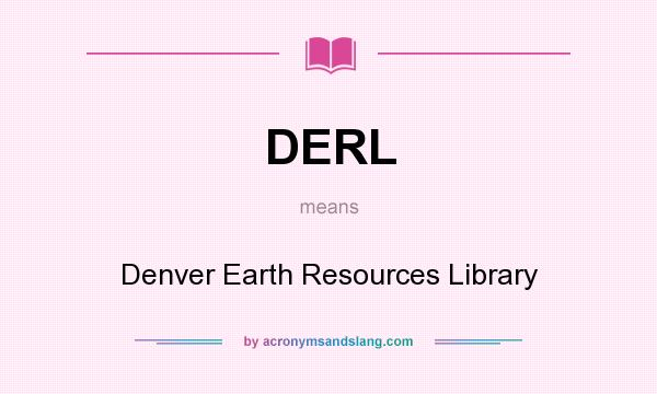 What does DERL mean? It stands for Denver Earth Resources Library