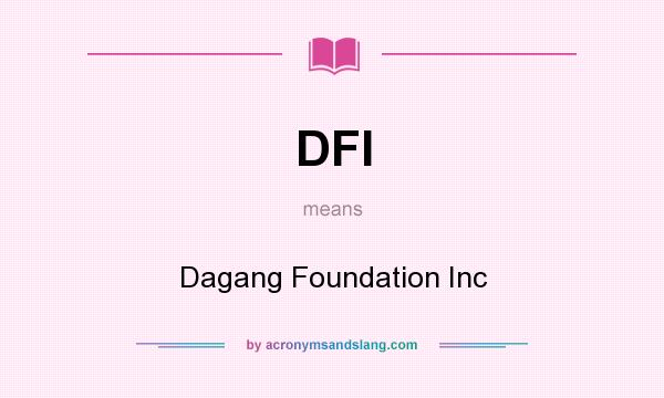 What does DFI mean? It stands for Dagang Foundation Inc