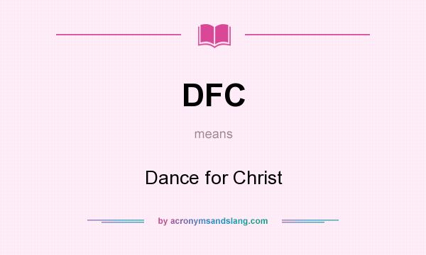 What does DFC mean? It stands for Dance for Christ