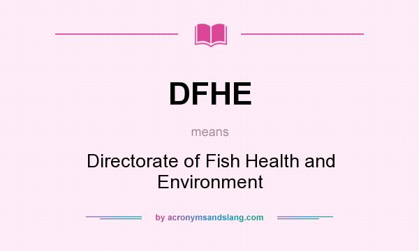 What does DFHE mean? It stands for Directorate of Fish Health and Environment