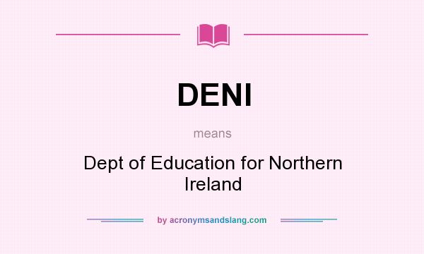 What does DENI mean? It stands for Dept of Education for Northern Ireland