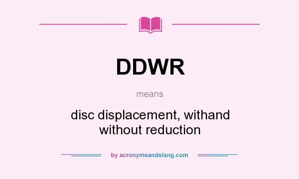 What does DDWR mean? It stands for disc displacement, withand without reduction