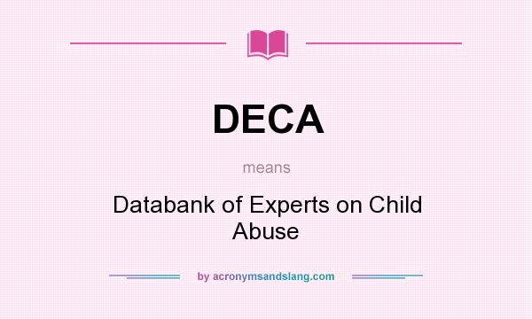 What does DECA mean? It stands for Databank of Experts on Child Abuse