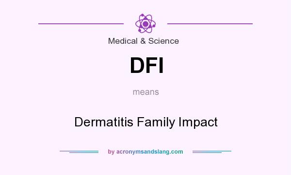 What does DFI mean? It stands for Dermatitis Family Impact