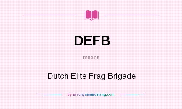 What does DEFB mean? It stands for Dutch Elite Frag Brigade