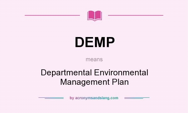 What does DEMP mean? It stands for Departmental Environmental Management Plan