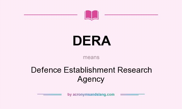 What does DERA mean? It stands for Defence Establishment Research Agency