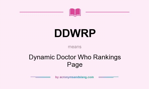 What does DDWRP mean? It stands for Dynamic Doctor Who Rankings Page