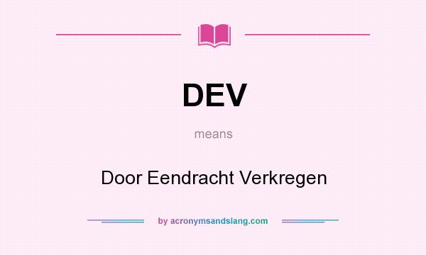 What does DEV mean? It stands for Door Eendracht Verkregen