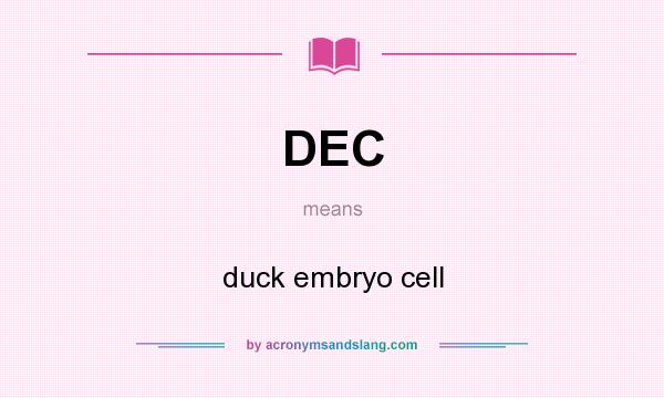 What does DEC mean? It stands for duck embryo cell