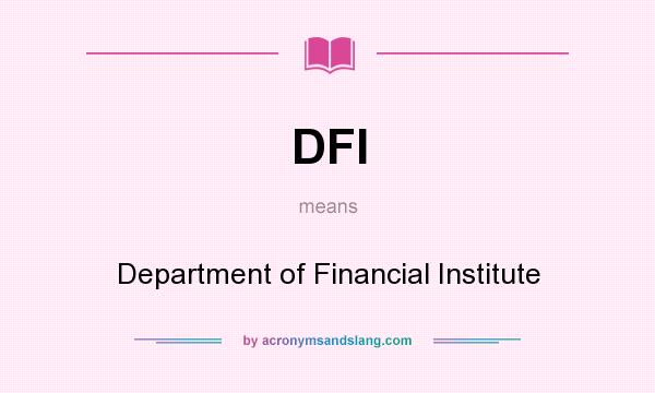 What does DFI mean? It stands for Department of Financial Institute