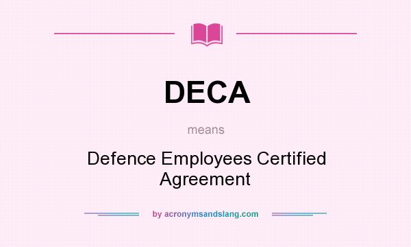 What does DECA mean? It stands for Defence Employees Certified Agreement