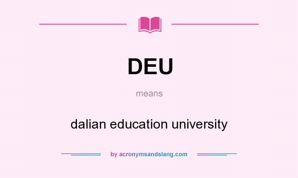 What does DEU mean? It stands for dalian education university