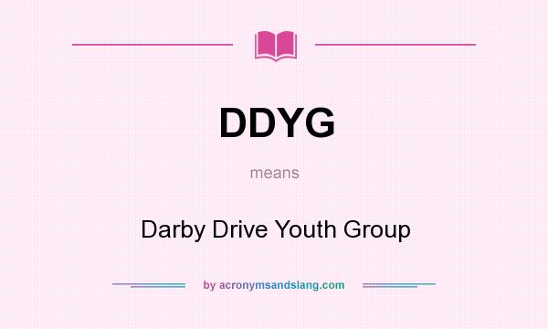 What does DDYG mean? It stands for Darby Drive Youth Group