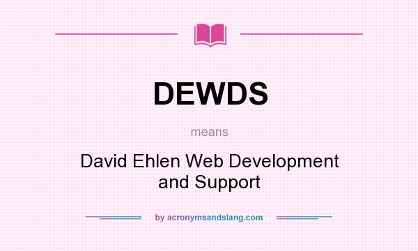 What does DEWDS mean? It stands for David Ehlen Web Development and Support