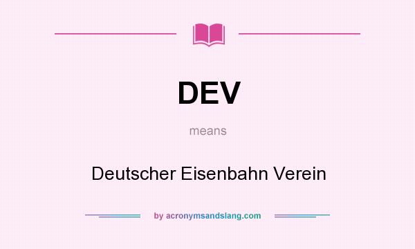 What does DEV mean? It stands for Deutscher Eisenbahn Verein
