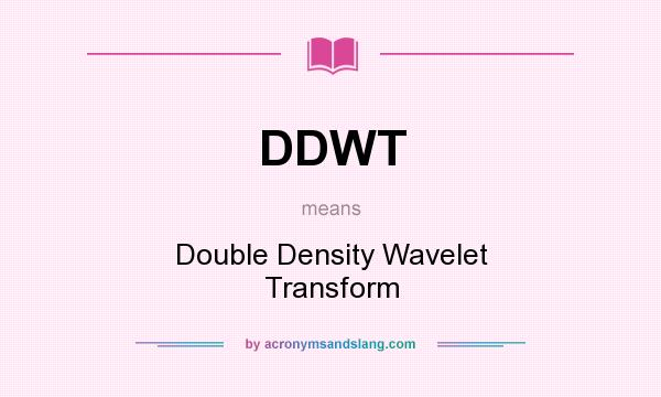 What does DDWT mean? It stands for Double Density Wavelet Transform