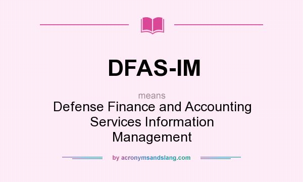 What does DFAS-IM mean? It stands for Defense Finance and Accounting Services Information Management