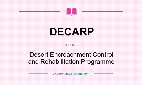 What does DECARP mean? It stands for Desert Encroachment Control and Rehabilitation Programme