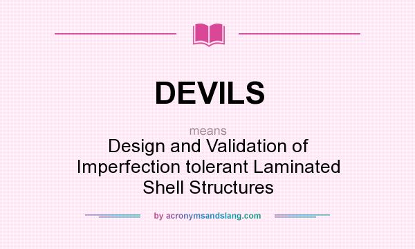 What does DEVILS mean? It stands for Design and Validation of Imperfection tolerant Laminated Shell Structures