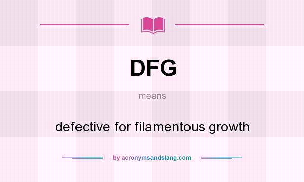 What does DFG mean? It stands for defective for filamentous growth