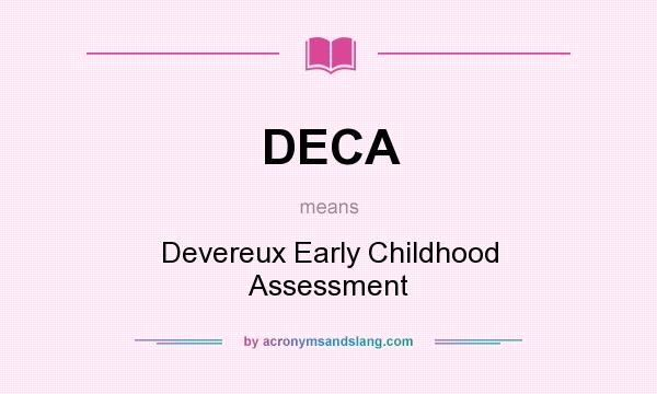 What does DECA mean? It stands for Devereux Early Childhood Assessment